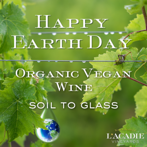 Happy earth day. Organic vegan wine, soil to glass